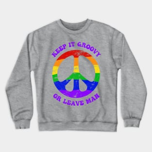 Keep It Groovy Or Leave Man Rainbow Peace Sign Crewneck Sweatshirt